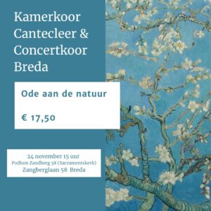 Ode aan de natuur Kamerkoor Cantecleer en Concertkoor Breda